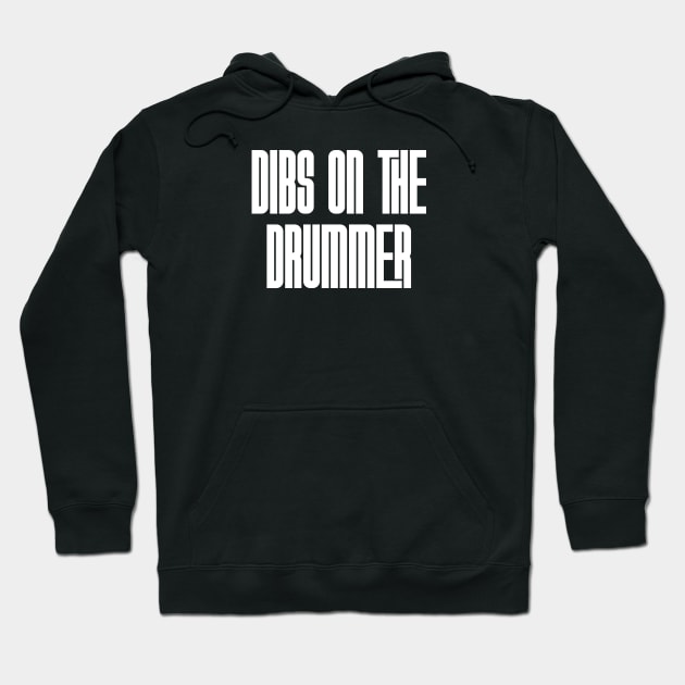 Dibs on the Drummer Hoodie by Rad Love